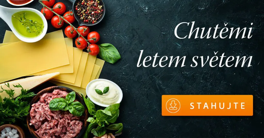 Chutěmi letem světem! Stahujte kompletní světovou kuchařku v PDF 24 Chutěmi letem světem! Stahujte kompletní světovou kuchařku v PDF